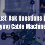 10 Must‑Ask Questions When Buying Cable Machinery