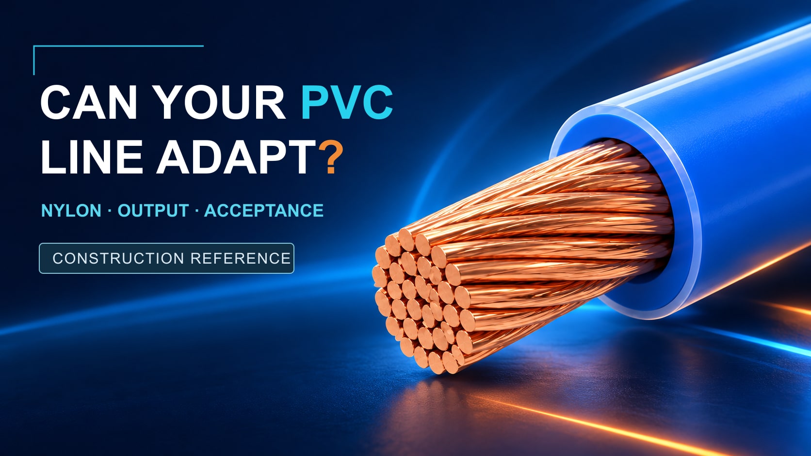 Conceptual copper conductor with PVC insulation and thin nylon covering, with the question Can Your PVC Line Adapt?